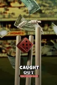 Caught Out Crime Corruption Cricket (2023) คดีความ คอรัปชั่น คริกเกต